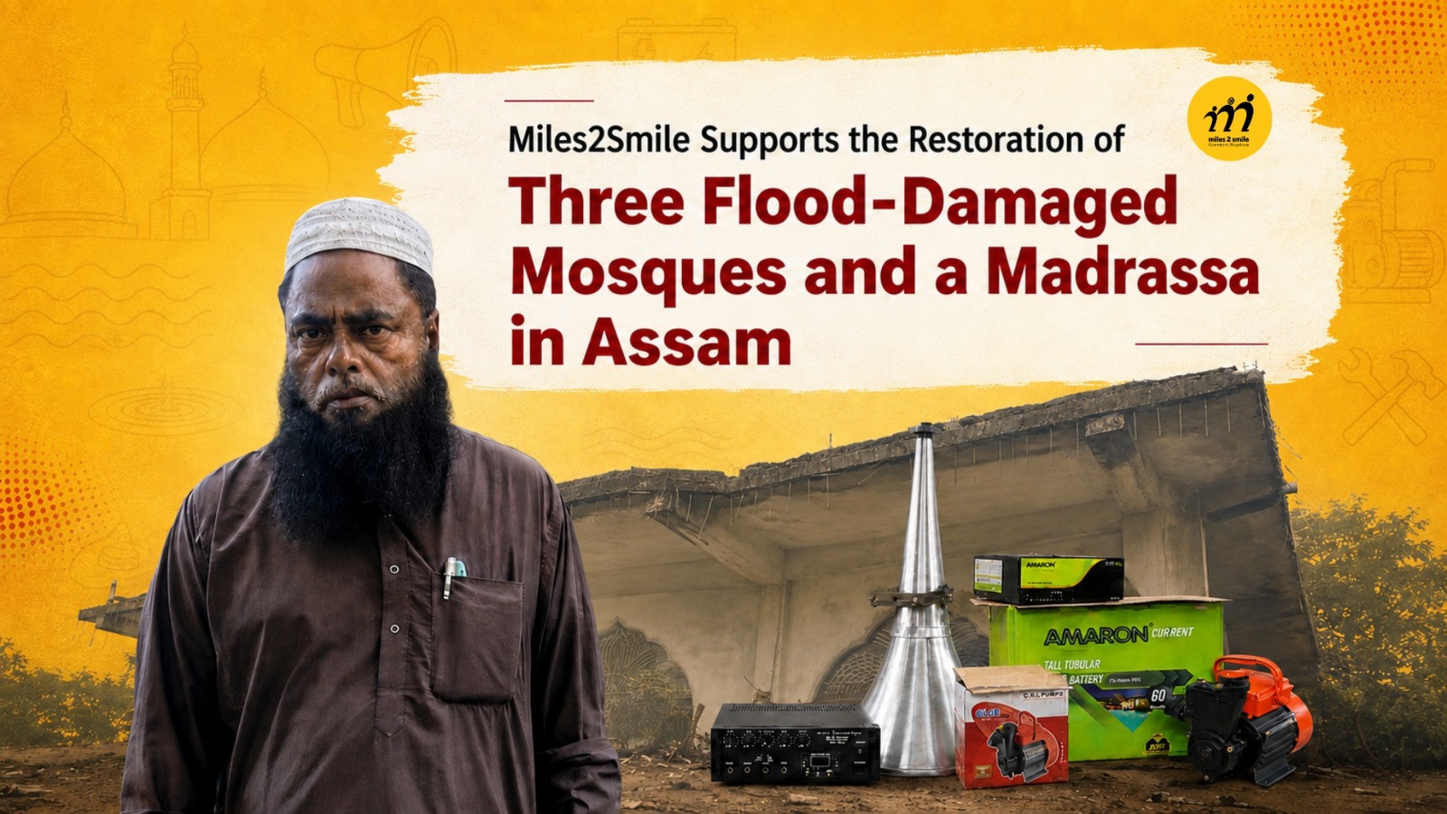 Miles2Smile Supports the Restoration of Three Flood-Damaged Mosques and a Madrassa in Assam  